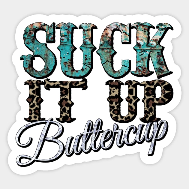 Suck it up Buttercup Sticker by DigitalCreativeArt